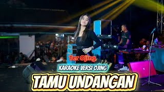 TAMU UNDANGAN - KARAOKE VERSI OJING - TER OJING