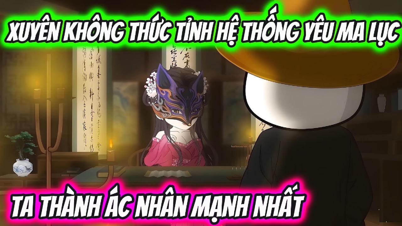 Xuyên Không Thức Tỉnh Hệ Thống Yêu Ma Lục Ta Thành Ác Nhân Mạnh Nhất | QQ VietSub