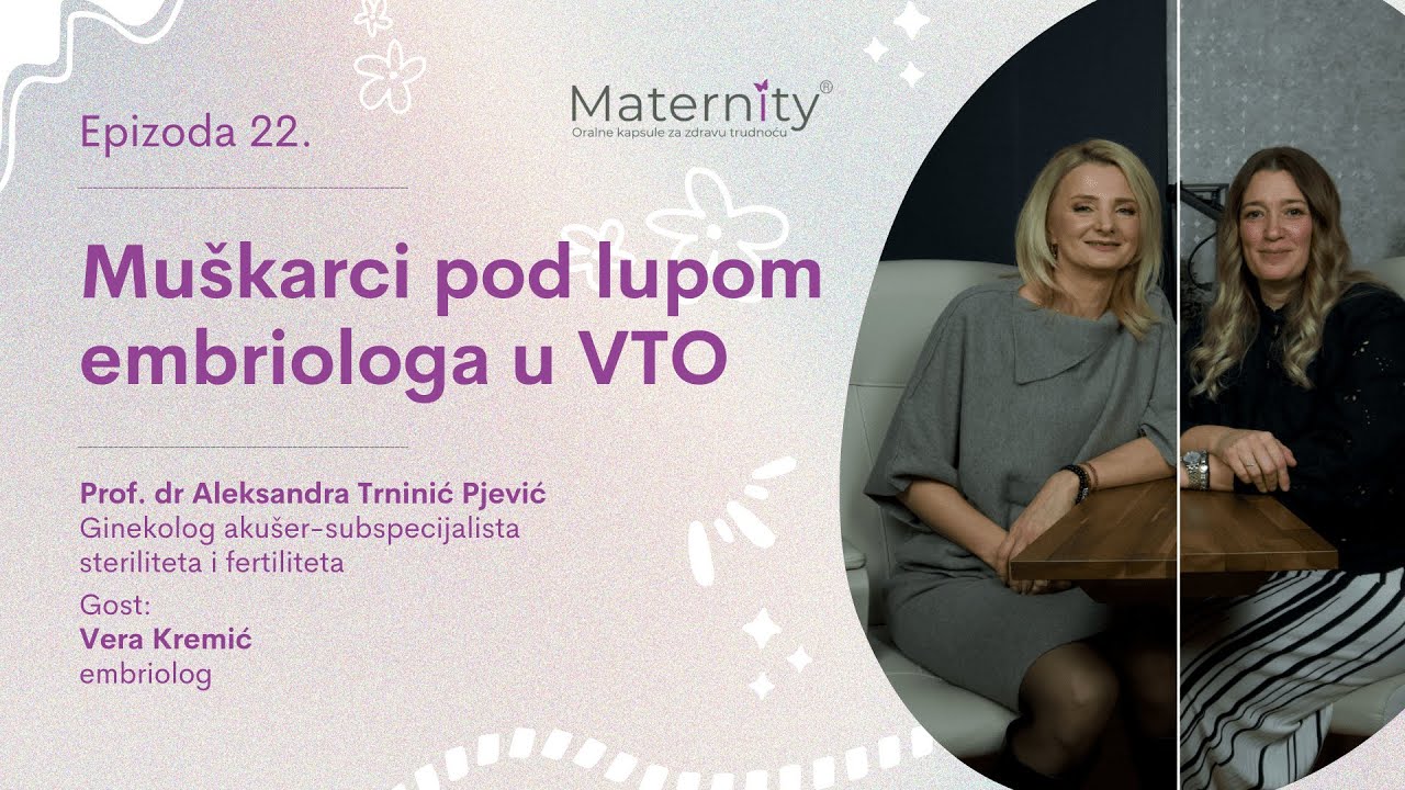 Maternity razgovor sa profesorkom 022: Muškarci pod lupom embriologa u VTO / Vera Kremić, embriolog