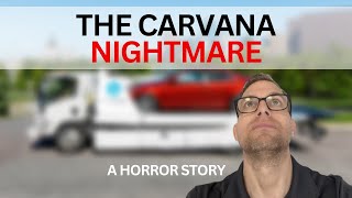 The Carvana Nightmare: A Horror Story