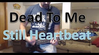 Dead To Me - Still Heartbeat (Guitar Tab + Cover)