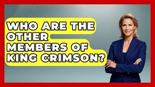 Who Are The Other Members Of King Crimson? - The Musician Encyclopedia