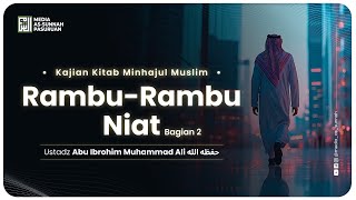 🔴[ LIVE ] 40. RAMBU RAMBU NIAT - BAG 2 | Ustadz Abu Ibrahim Muhammad Ali