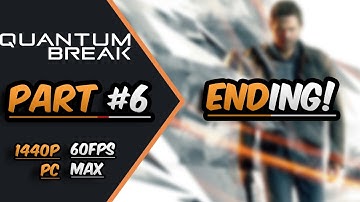 Quantum Break Gameplay Walkthrough Part 6 (ENDING) [PC MAX 1440p UHD 60fps] - No Commentary