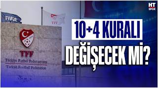 10+4 Yabancı Kuralı Değişecek Mi? Gözler Kulüpler Birliği Toplantısında