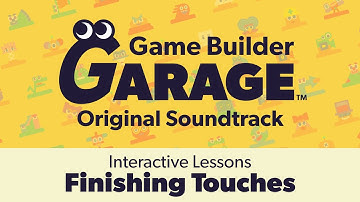 Finishing Touches (Interactive Lessons) — Game Builder Garage OST