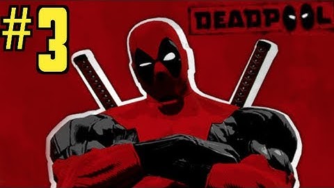 Deadpool Gameplay Walkthrough Part 3 (HD) Let