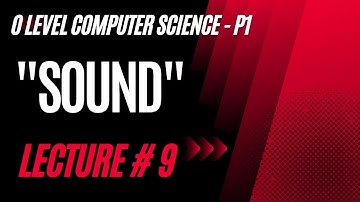 O level Computer Science 2210 Paper 1 (CH # 1- Data Representation Lecture # 9) SOUND