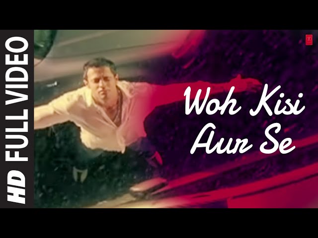 Woh Kisi Aur Se Full Video | Phir Bewafai | Agam Kumar Nigam | T-Series class=