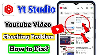 youtube video checking problem | yt studio checking problem | how to fix youtube video checking