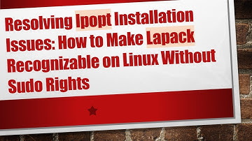 Resolving Ipopt Installation Issues: How to Make Lapack Recognizable on Linux Without Sudo Rights