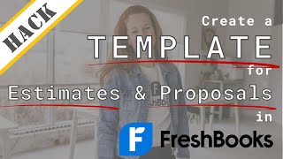 Templates for estimates or proposals in FreshBooks