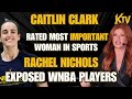 CAITLIN CLARK RATED MOST IMPORTANT WOMAN IN SPORTS RACHEL NICHOLS EXPOSE WNBA PLAYERS BADLY