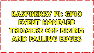 Raspberry Pi: GPIO event handler triggers off rising and falling edges (2 Solutions!!)