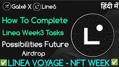 Linea Voyage Week 3 Task Live👍 ||How to Complete Linea X Galxe Week 3 Task🔥 ||Complete It Now ✅
