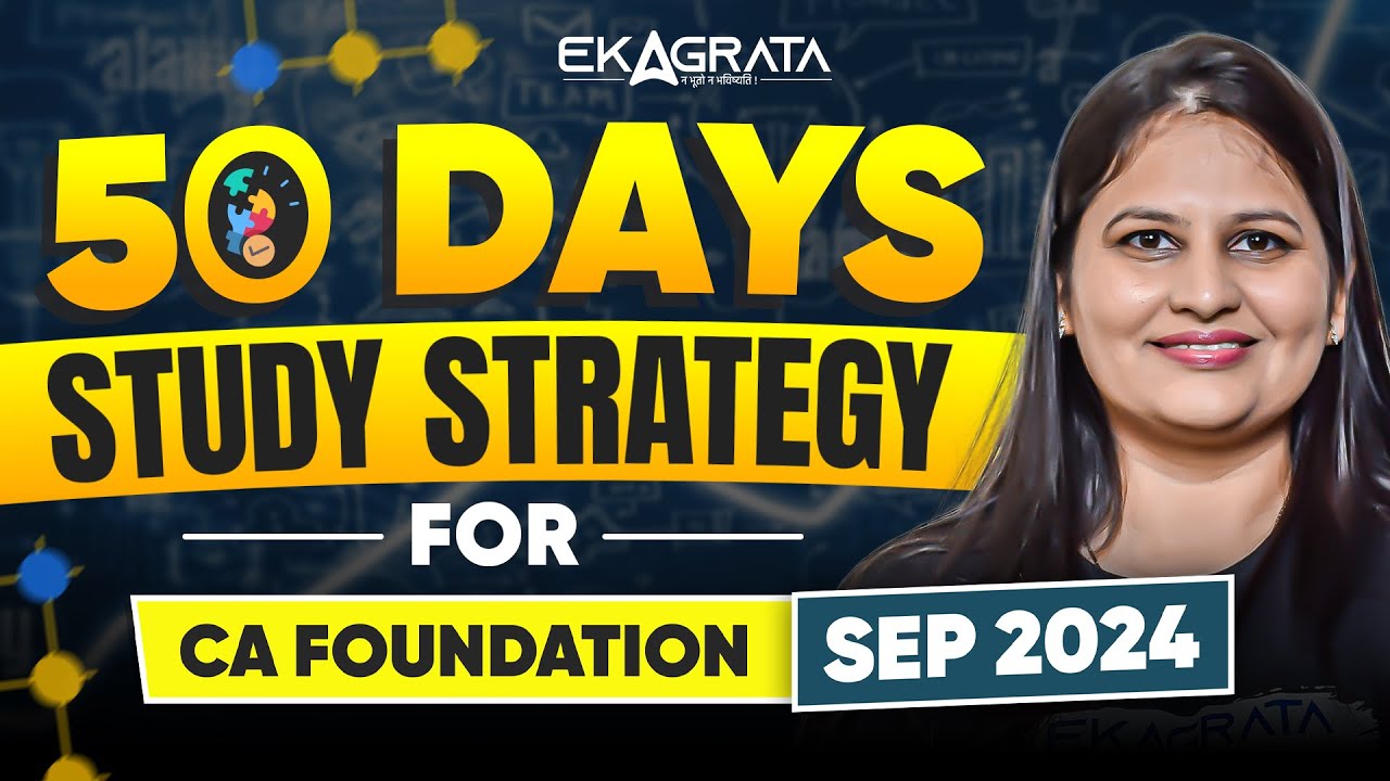 50 days Study Strategy For CA Foundation September'24 | By CA CS Swati ...