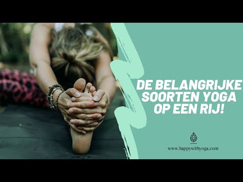 Video: Het Verschil Tussen Soorten Yoga Die Je Kunt Beoefenen