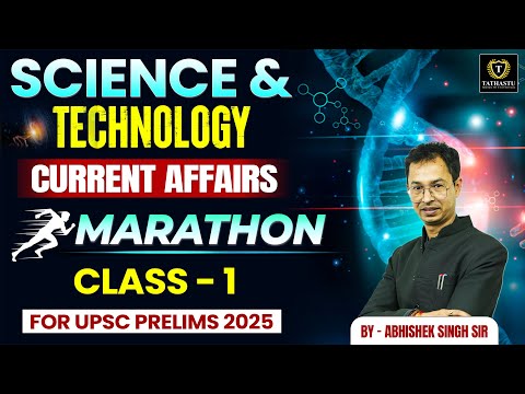 Science & Tech Current Affairs Marathon Class-1 | By Abhishek Singh Sir | Tathastu ICS | UPSC EXAM