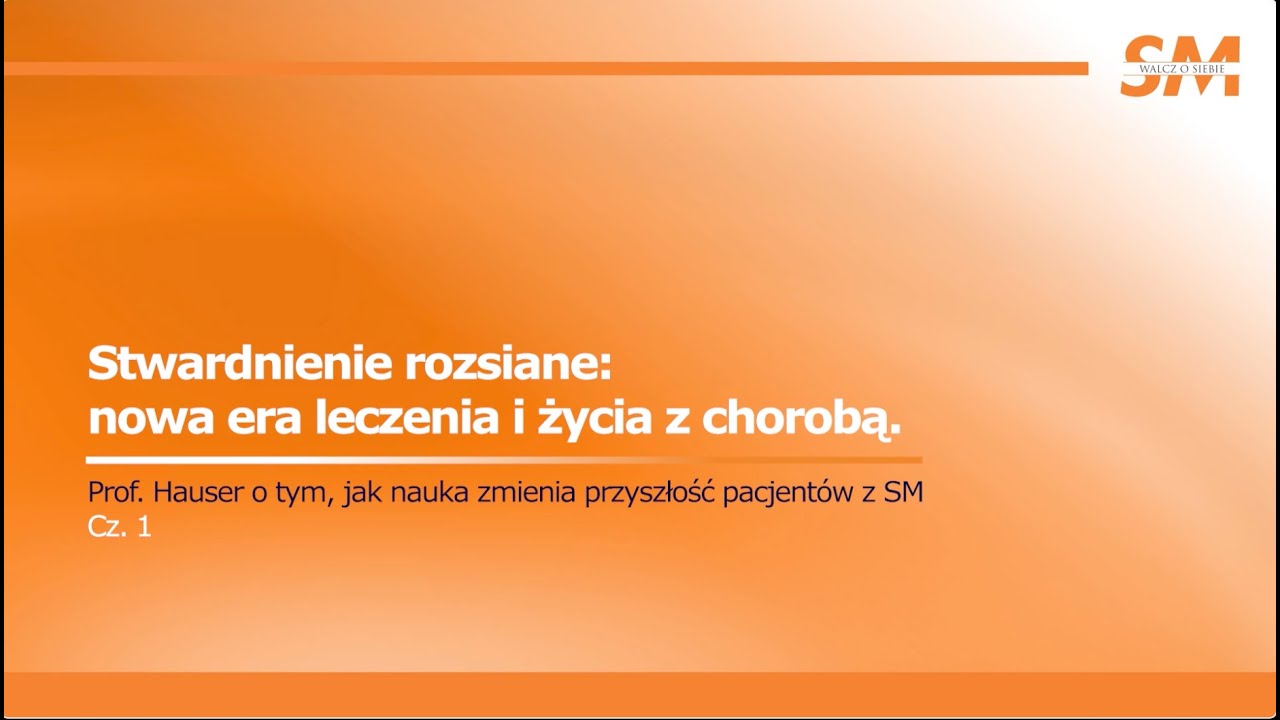 SM: nowa era leczenia i życia z chorobą – rozmowa z prof. Stephenem Hauserem - cz.1