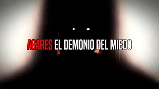 AGARES: "El Demonio Del Miedo"
