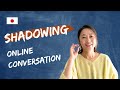 Shadowing practice  online conversation