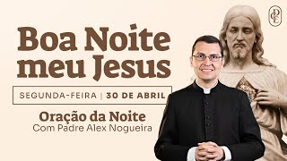 30/04 - Oração da Noite: \