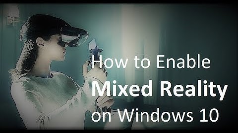 Enable Mixed Reality (VR) on Windows 10 PC