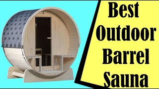 Best Outdoor Barrel Sauna: The 5 Best & What To Know Before You Buy In 2024