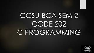 CCSU BCA SEM 2 C PROGRAMMING UNIT 1 ARRAYS