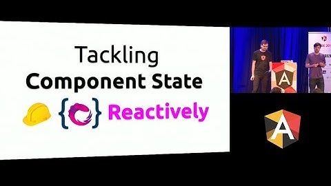NG-BE 2019 - Michael Hladky & Jan Niklas Wortmann - Tackling Component state Reactively