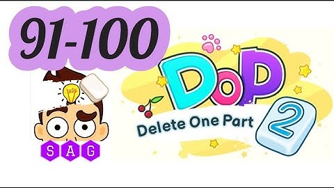 DOP 2 DELETE ONE PART 2 level 91 92 93 94 95 96 97 98 99 100 answers gameplay