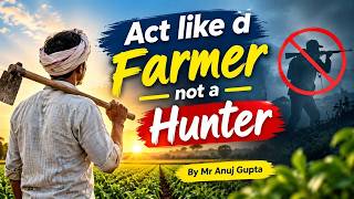 Think Like a Farmer, Build Like a Leader | Mr. Anuj Gupta