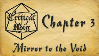 Mirror to the Void - Chapter 3 - Critical Miss: A Dungeons and Dragons Podcast