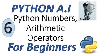 Machine Learning Tutorial Python : 6. Python Number and Arithmetic Operators