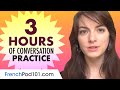 3 Hours of French Conversation Practice - Improve Speaking Skills