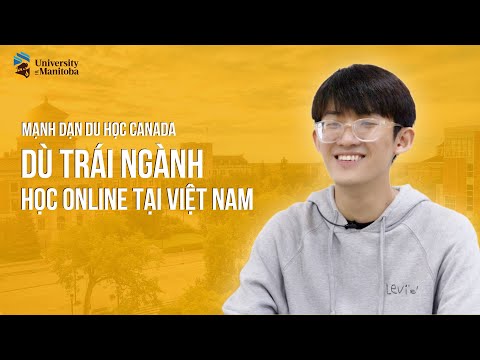 Mạnh dạn du học Canada dù trái ngành, học online tại Việt Nam