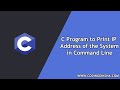 C Program to Print IP Address of the System in Command Line