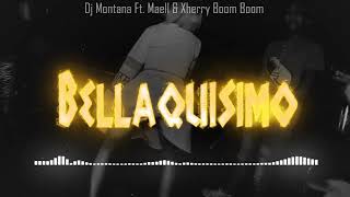 BELLAQUISIMO DJ MONTANA FEAT MAELL