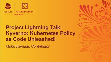 Project Lightning Talk: Kyverno: Kubernetes Policy as Code Unleashed! - Mohd Kamaal, Contributor