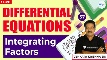 Integrating Factors | Lec - 57 | Differential Equations | GATE/ESE/PSUs Exams | Venkata Krishna Sir