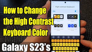 Galaxy S23's: How to Change the High Contrast Keyboard Color screenshot 5