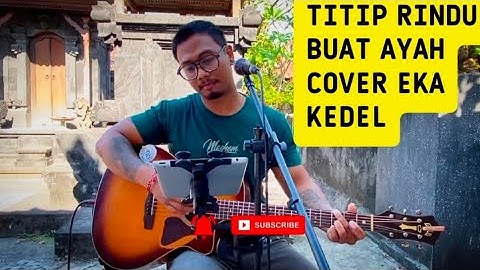 Titip Rindu Buat Ayah - Ebiet G Ade Cover Eka Kedel