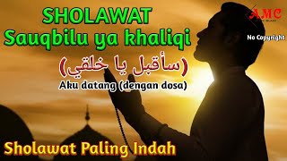 Sholawat Saugbilu Ya Khaliq - Aku Datang Dengan Dosa Sholawat Paling Indah