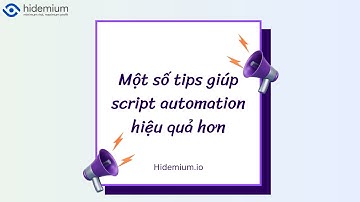 Một Số Tips Giúp Script Automation Hoạt Động Hiệu Quả Hơn