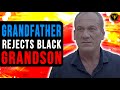 Grandfather Rejects Black Grandson, He Lives To Regret It.