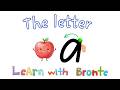 Letter a |Phonics| Learn with Bronte