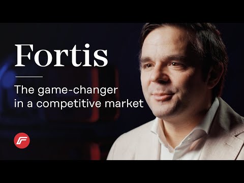 Fortis - the game-changer in a competitive market