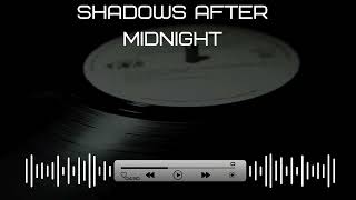 Shadows after midnight