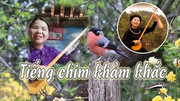Hát then Lạng Sơn: Tiếng Chim khảm khắc, Đàm Huế hát hay thế