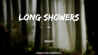 BRIGHT - Long Showers 淋浴｜我沐浴了一場很久的澡，沉靜在屬於我們的歌裡好幾個小時。｜ 中英動態歌詞 Lyrics